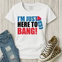 Im Just Here To Bang Firework 4th Of July Women's T-Shirt thumb 3