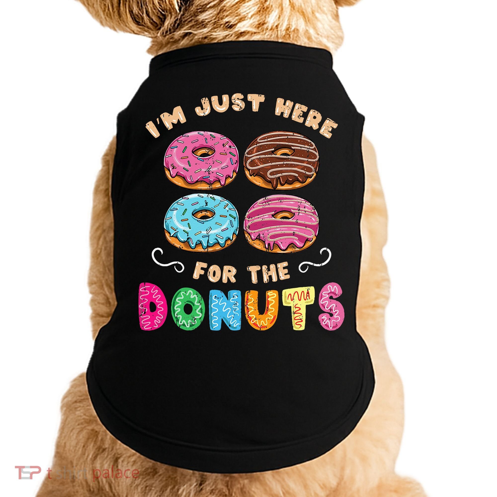 Im Just Here For The Donuts Candy Lover Doggie Tank