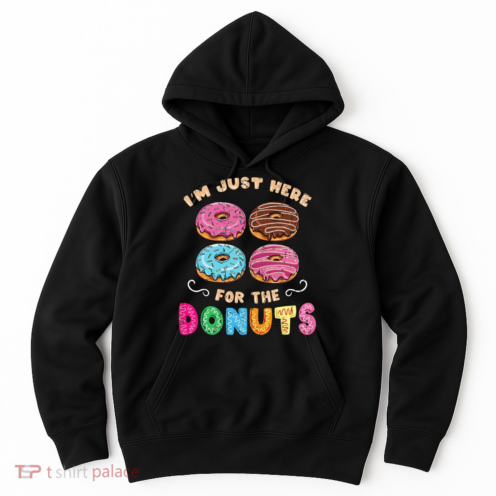 Im Just Here For The Donuts Candy Lover Hoodie