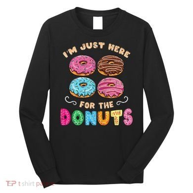 Im Just Here For The Donuts Candy Lover Long Sleeve Shirt
