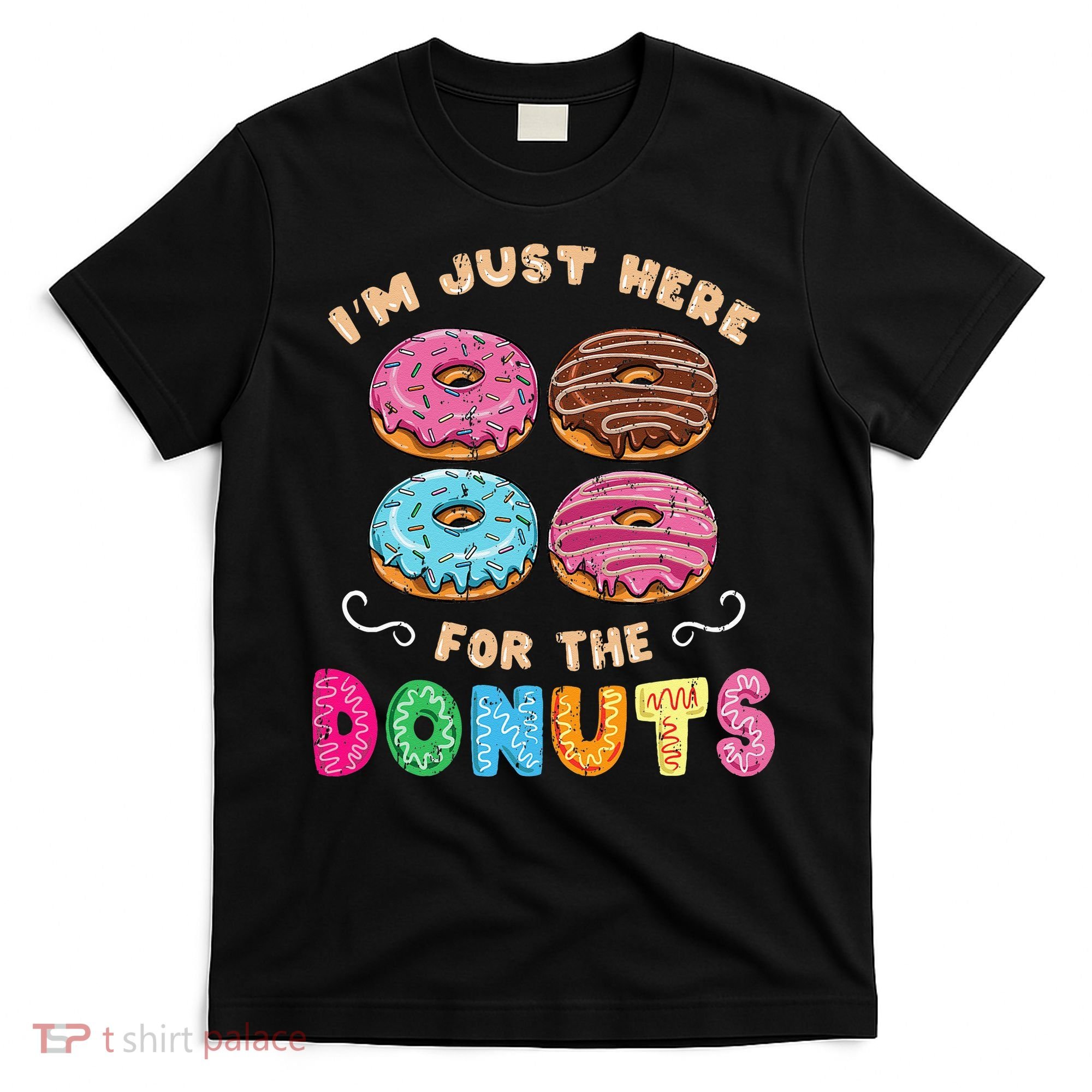 Im Just Here For The Donuts Candy Lover T-Shirt