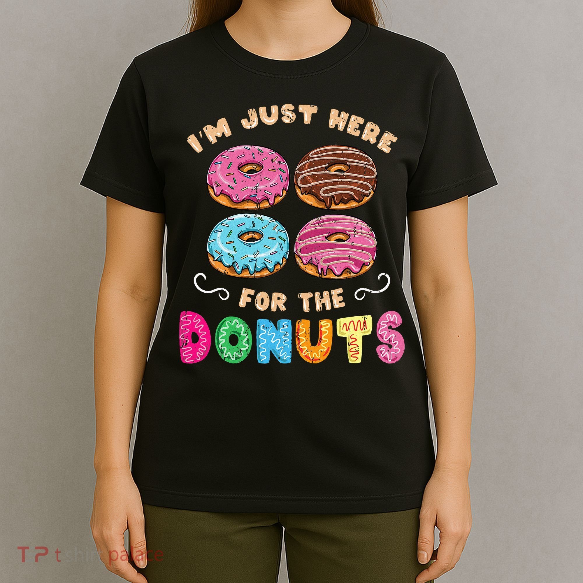 Im Just Here For The Donuts Candy Lover T-Shirt