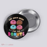 Im Just Here For The Donuts Candy Lover Button thumb 0