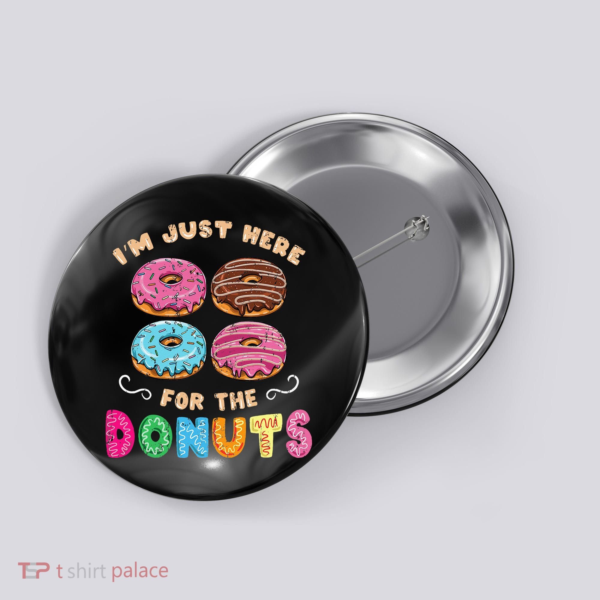 Im Just Here For The Donuts Candy Lover Button