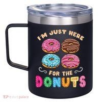 Im Just Here For The Donuts Candy Lover 12oz Stainless Steel Coffee Mug thumb 2