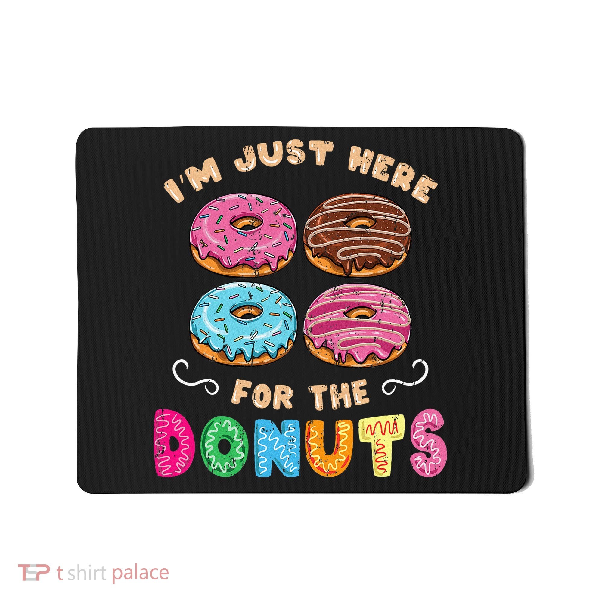 Im Just Here For The Donuts Candy Lover Mousepad