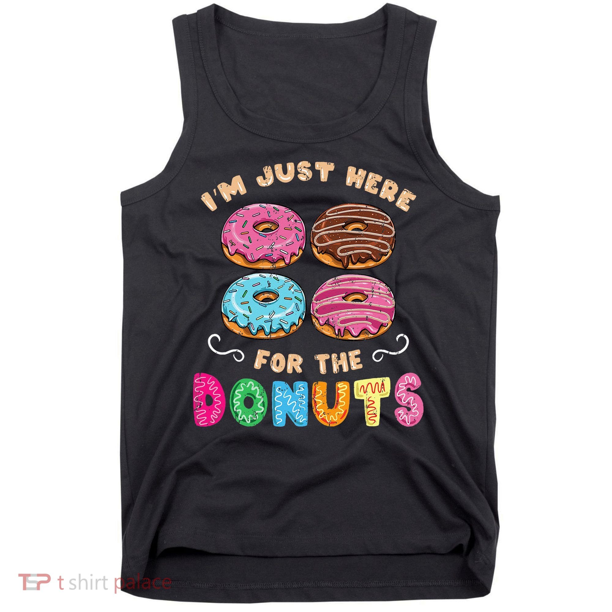 Im Just Here For The Donuts Candy Lover Tank Top