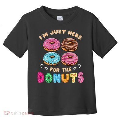 Im Just Here For The Donuts Candy Lover Toddler T-Shirt