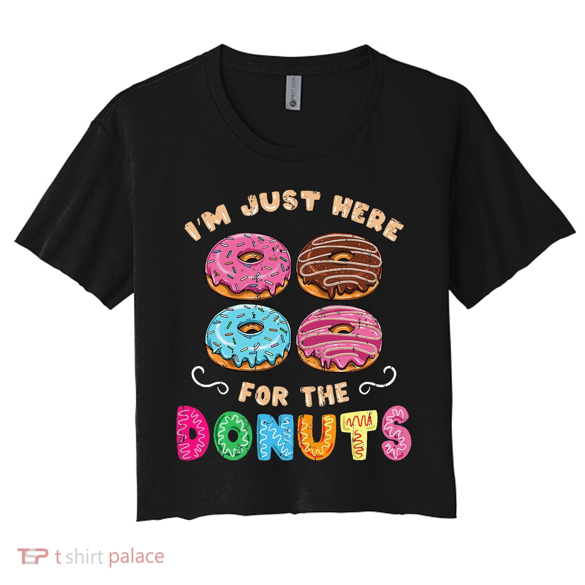 Im Just Here For The Donuts Candy Lover Women's Crop Top Tee