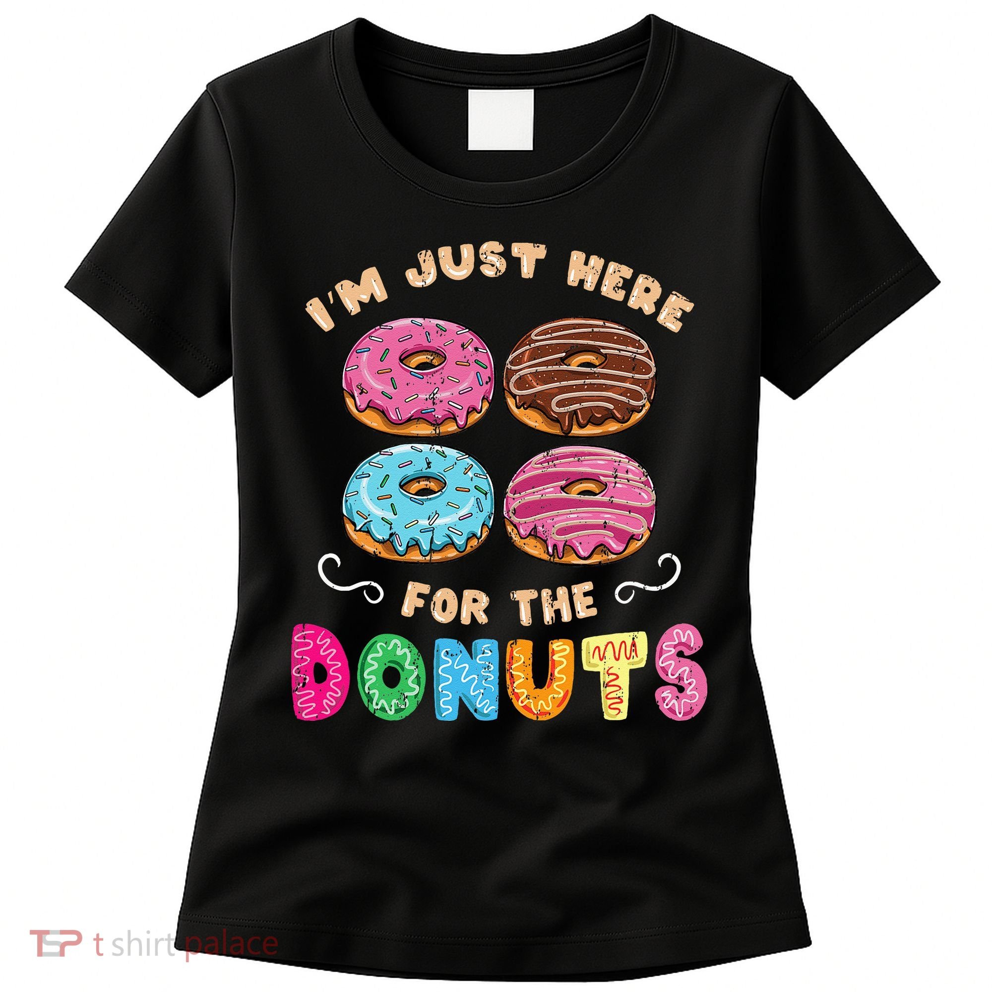 Im Just Here For The Donuts Candy Lover Women's T-Shirt