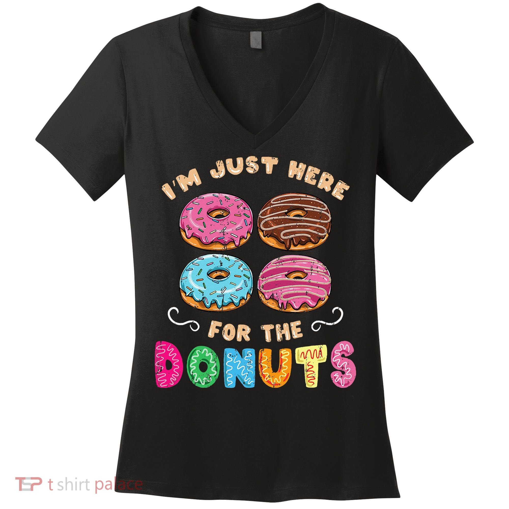 Im Just Here For The Donuts Candy Lover Women's V-Neck T-Shirt