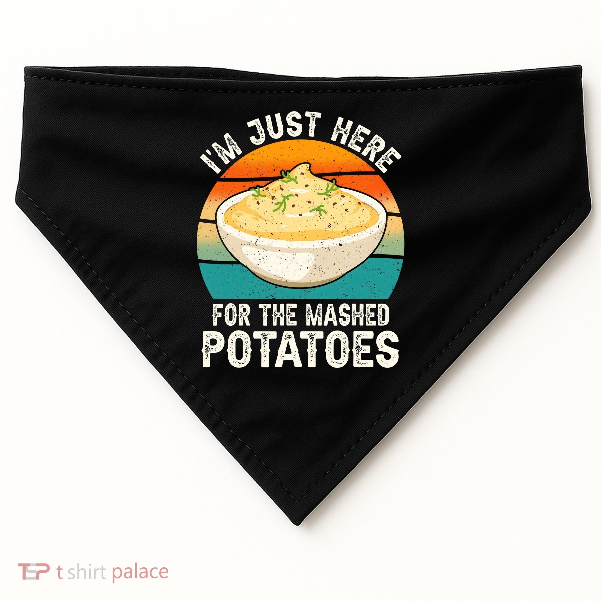 IM Just Here For The Mashed Potatoes Funny Gag USA-Made Doggie Bandana