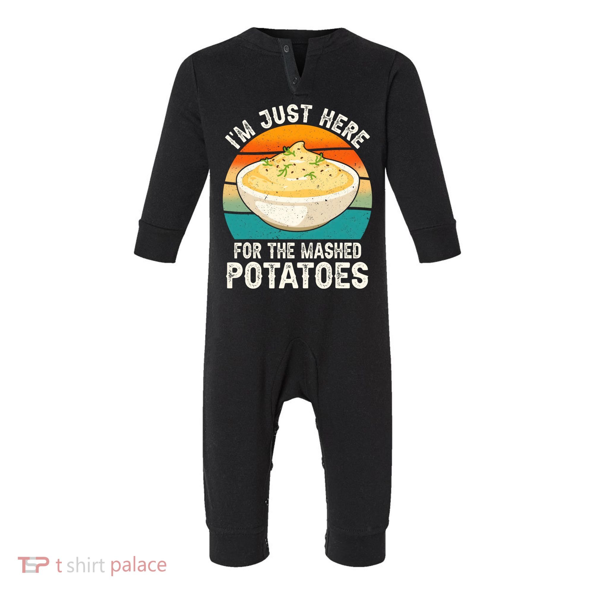 IM Just Here For The Mashed Potatoes Funny Gag Infant Fleece One Piece
