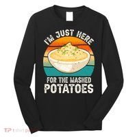 IM Just Here For The Mashed Potatoes Funny Gag Long Sleeve Shirt thumb 0