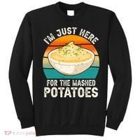 IM Just Here For The Mashed Potatoes Funny Gag Sweatshirt thumb 0