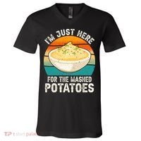 IM Just Here For The Mashed Potatoes Funny Gag V-Neck T-Shirt thumb 0