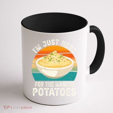 IM Just Here For The Mashed Potatoes Funny Gag Coffee Mug back