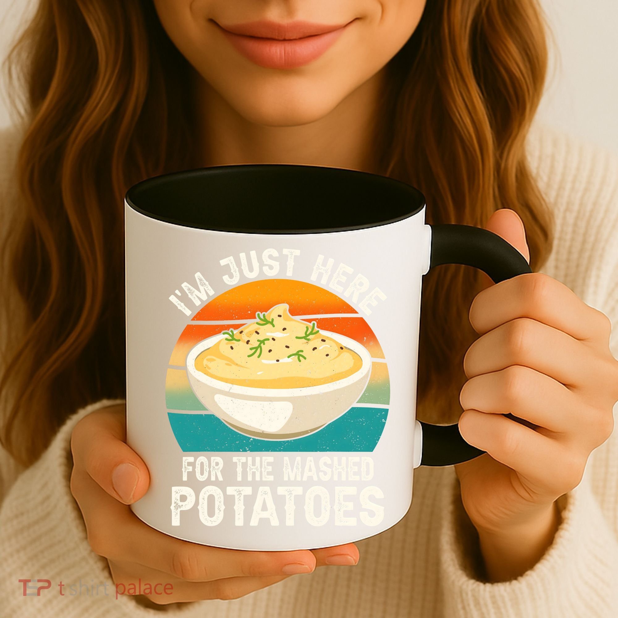 IM Just Here For The Mashed Potatoes Funny Gag Coffee Mug