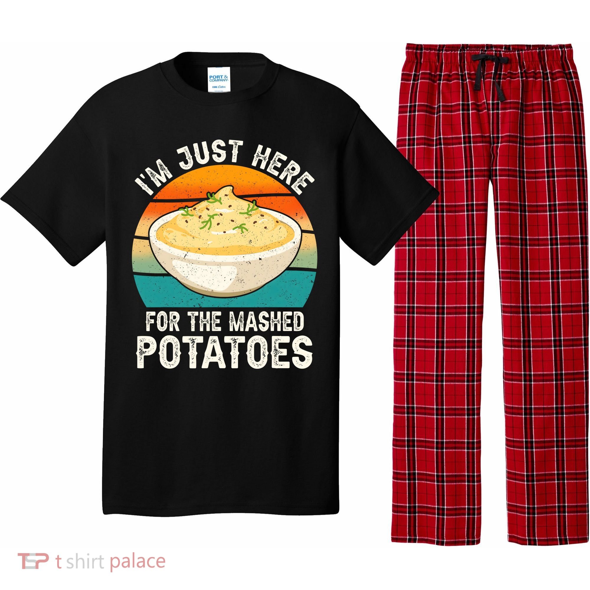 IM Just Here For The Mashed Potatoes Funny Gag Pajama Set