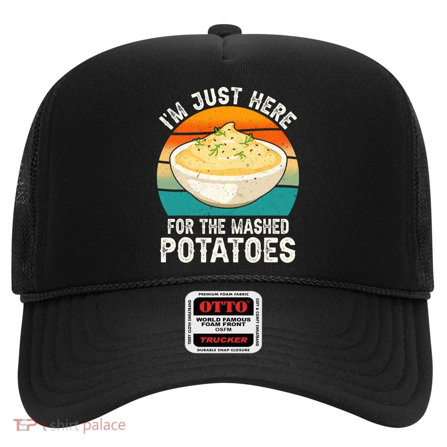 IM Just Here For The Mashed Potatoes Funny Gag Hat
