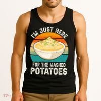 IM Just Here For The Mashed Potatoes Funny Gag Tank Top thumb 3