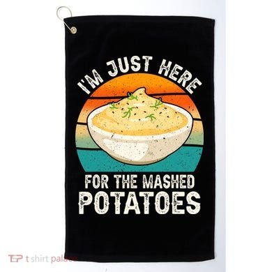 IM Just Here For The Mashed Potatoes Funny Gag Golf Towel