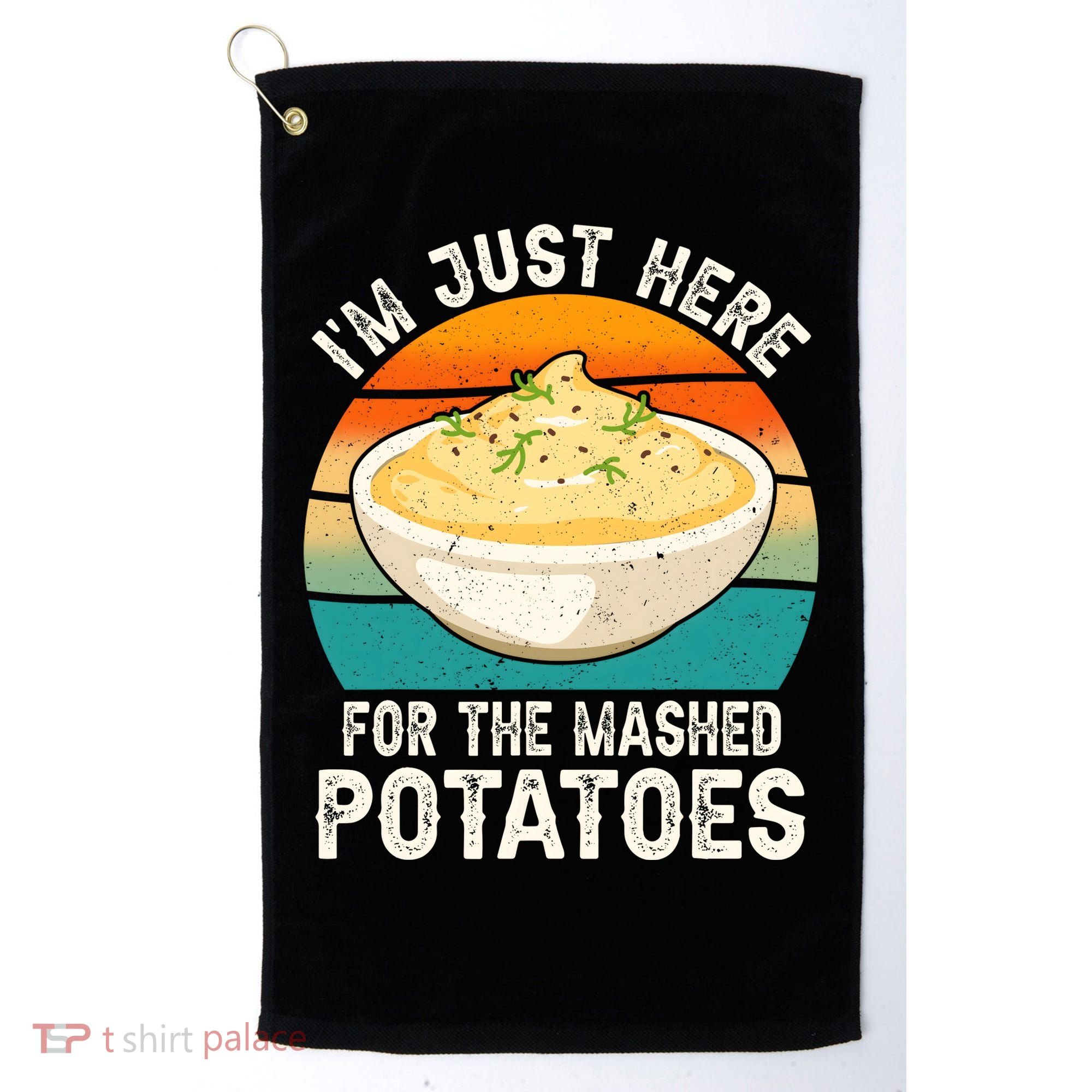 IM Just Here For The Mashed Potatoes Funny Gag Golf Towel