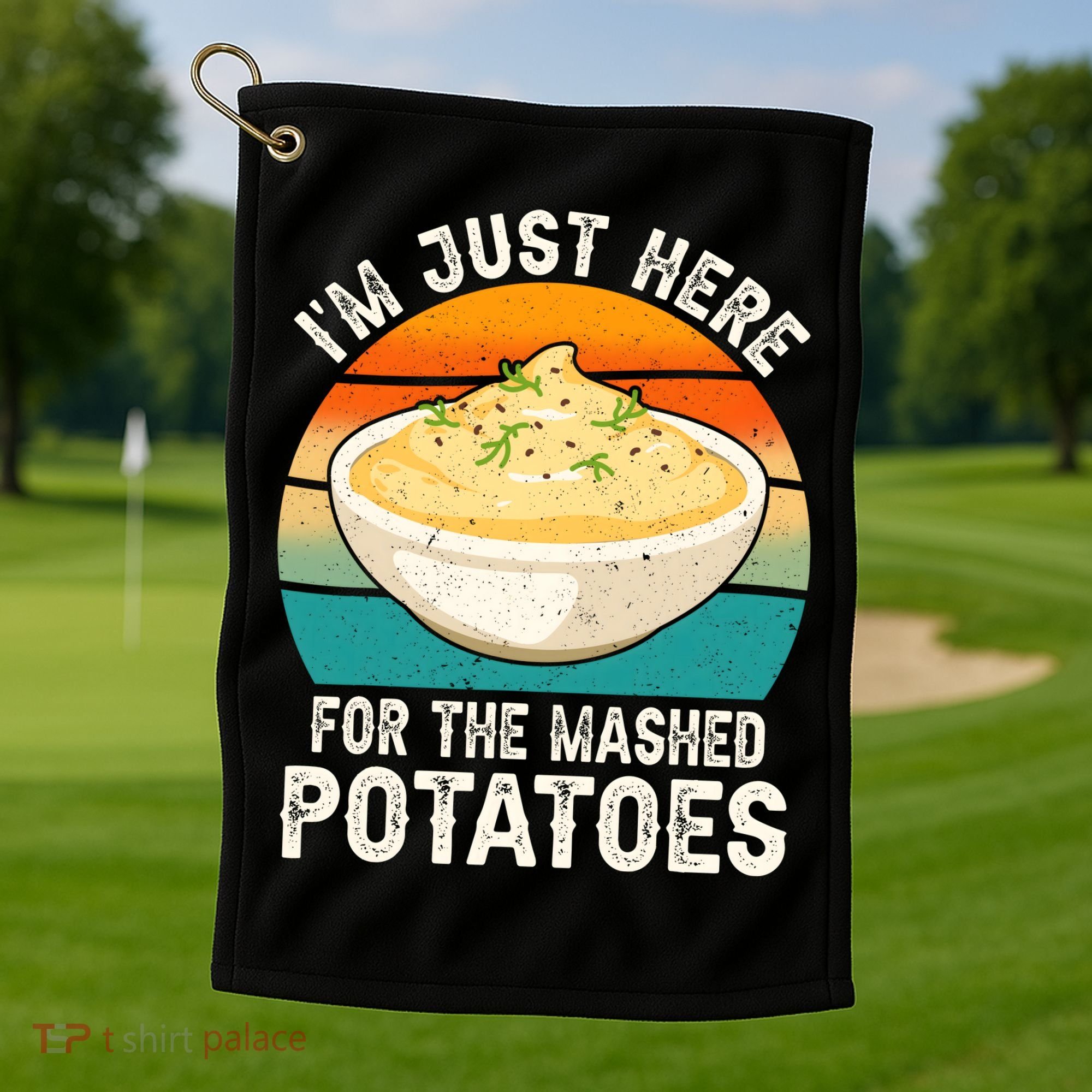 IM Just Here For The Mashed Potatoes Funny Gag Golf Towel