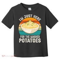 IM Just Here For The Mashed Potatoes Funny Gag Toddler T-Shirt thumb 0