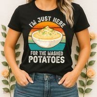IM Just Here For The Mashed Potatoes Funny Gag Women's T-Shirt thumb 2