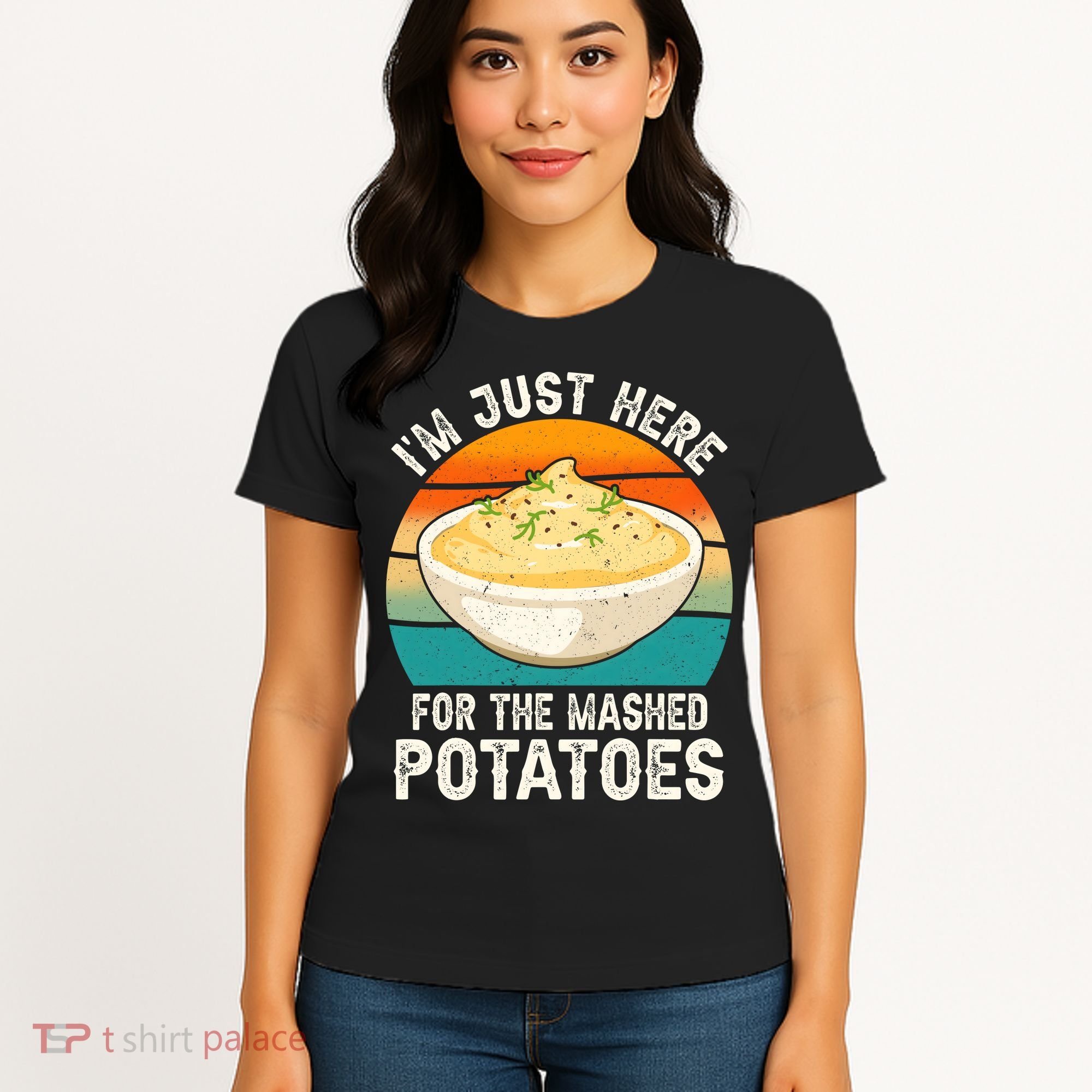 IM Just Here For The Mashed Potatoes Funny Gag Women's T-Shirt