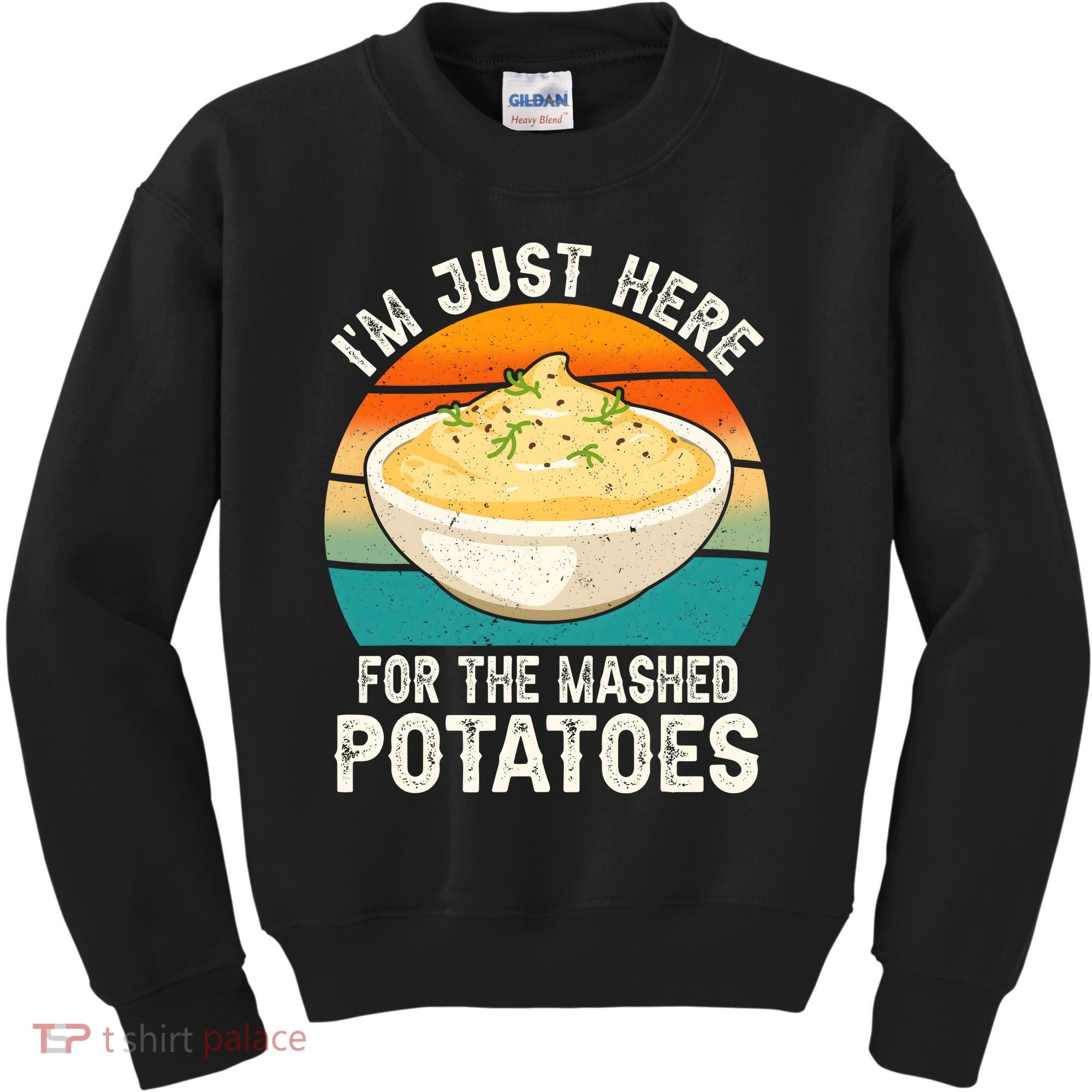 IM Just Here For The Mashed Potatoes Funny Gag Kids Sweatshirt