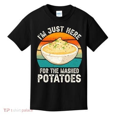 IM Just Here For The Mashed Potatoes Funny Gag Kids T-Shirt