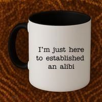 I'm Just Here To Established An Alibi Coffee Mug thumb 2