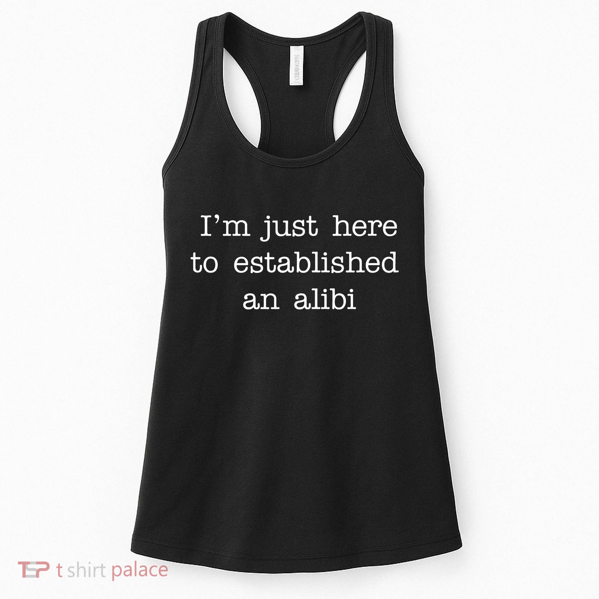 I'm Just Here To Established An Alibi Women's Tank Top