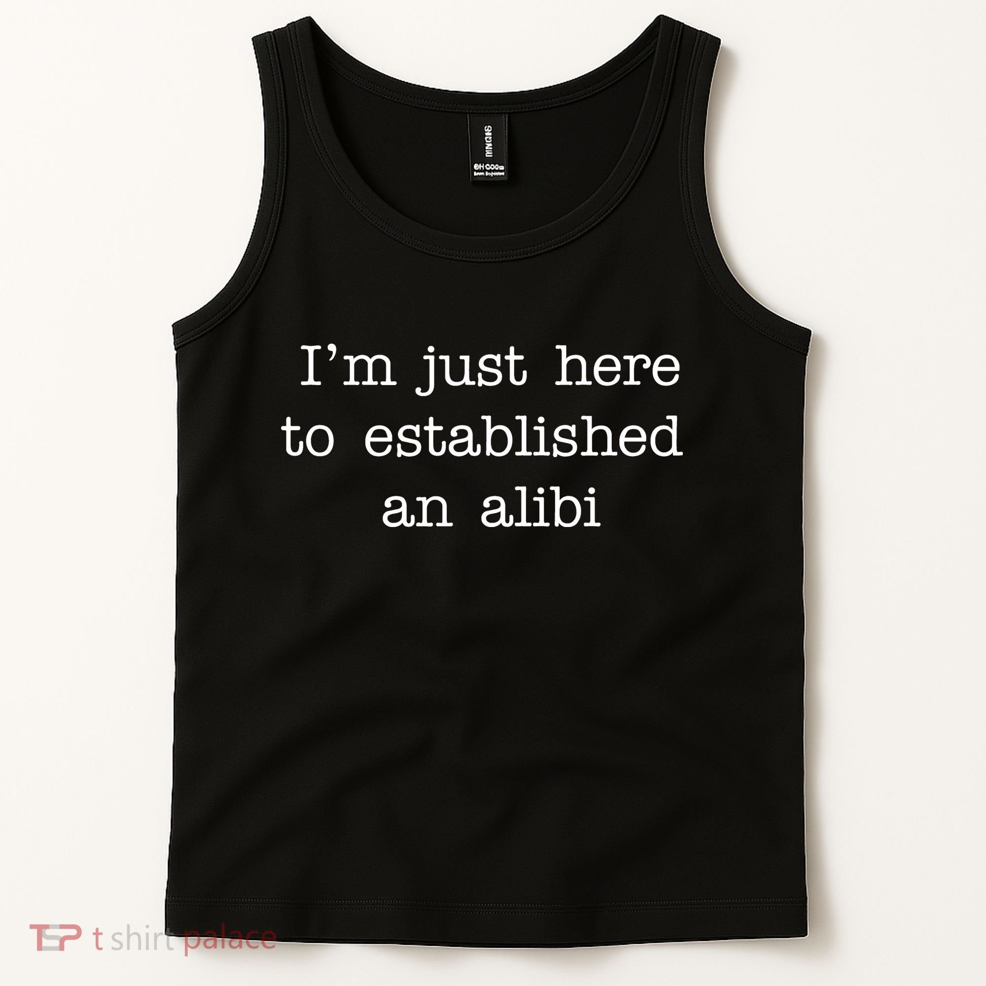 I'm Just Here To Established An Alibi Tank Top
