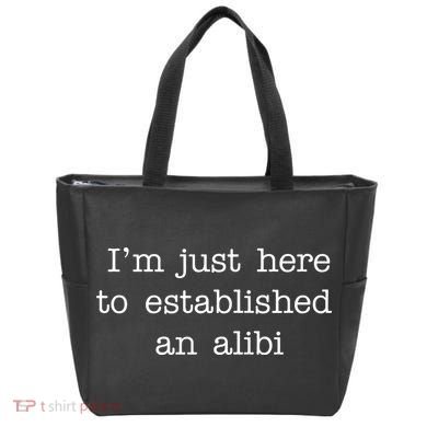 I'm Just Here To Established An Alibi Tote Bag