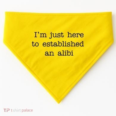 I'm Just Here To Established An Alibi USA-Made Doggie Bandana