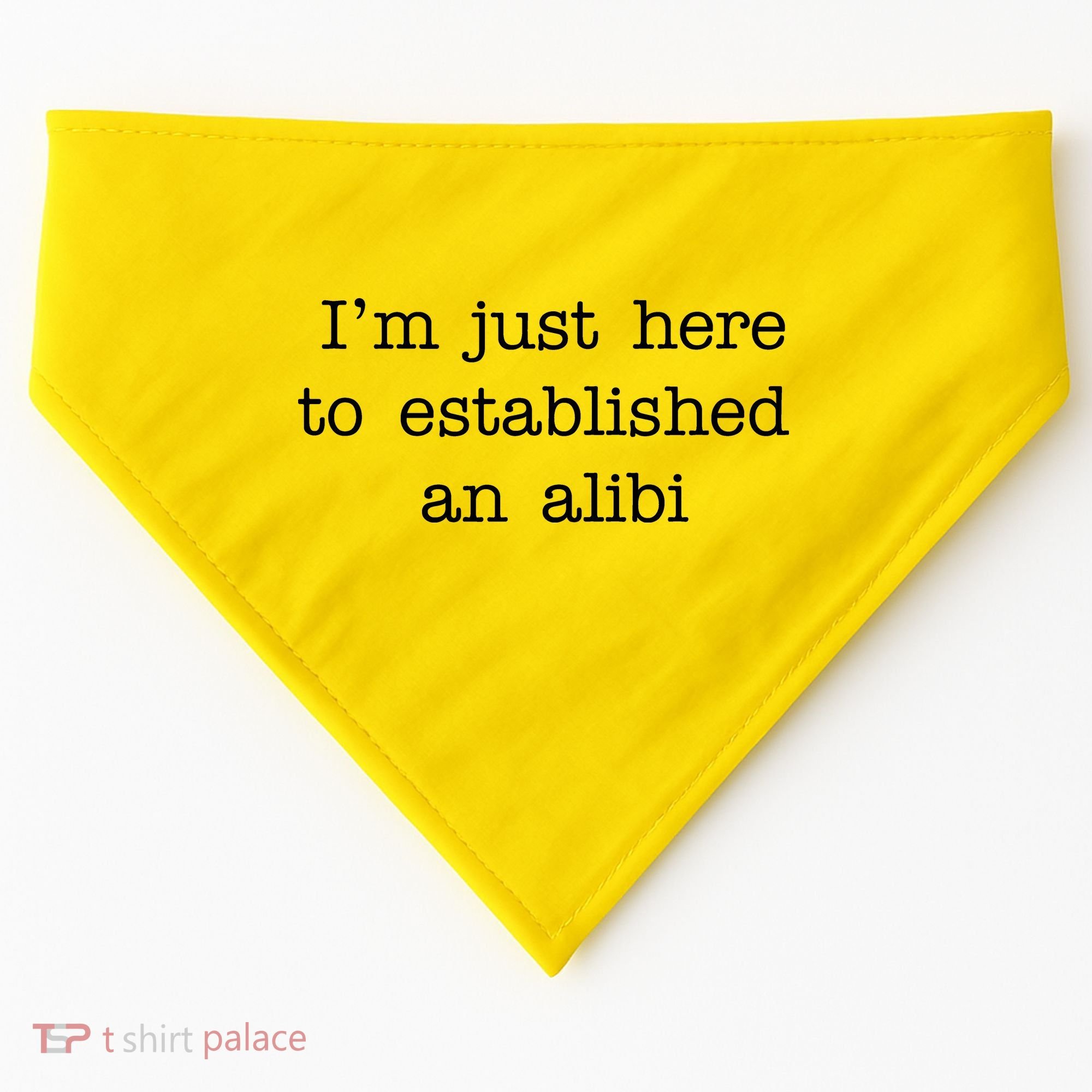 I'm Just Here To Established An Alibi USA-Made Doggie Bandana