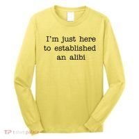 I'm Just Here To Established An Alibi Long Sleeve Shirt thumb 0