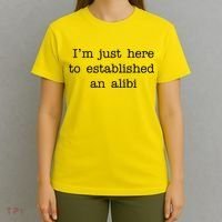 I'm Just Here To Established An Alibi T-Shirt thumb 4
