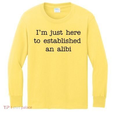 I'm Just Here To Established An Alibi Kids Long Sleeve Shirt