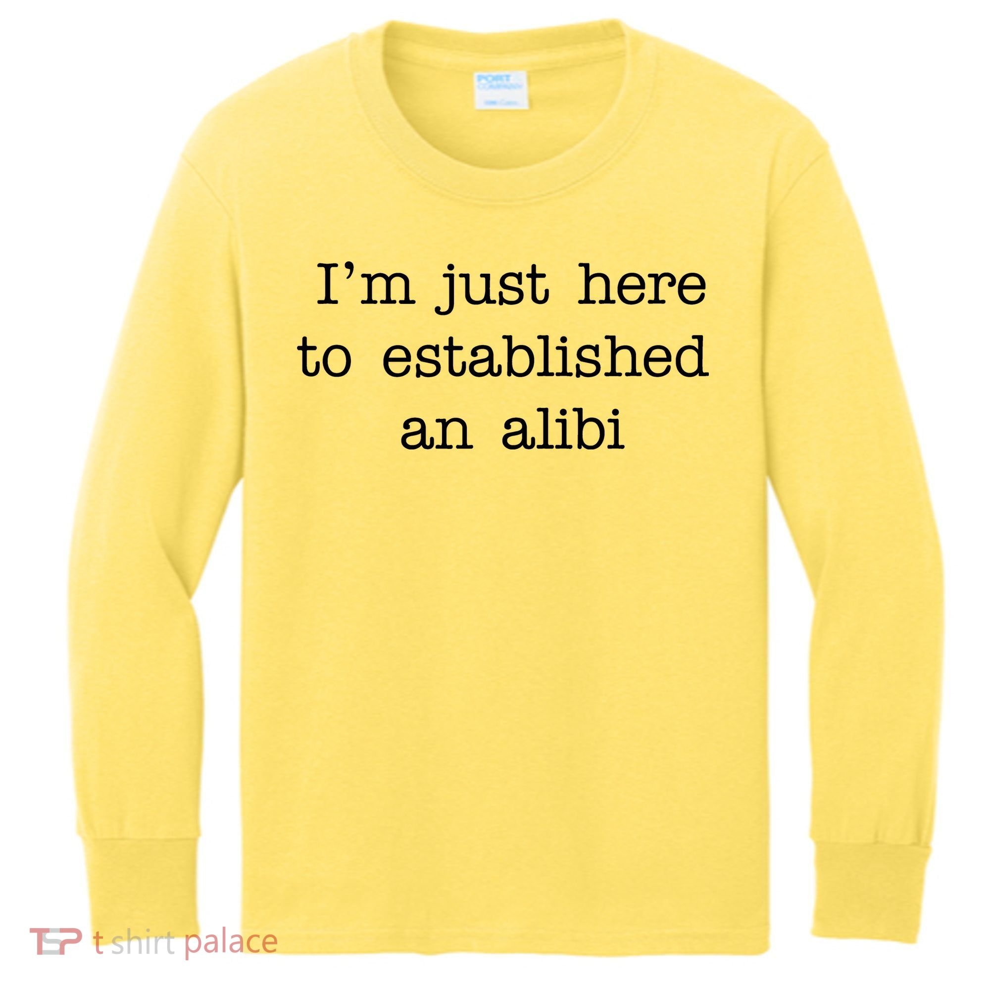I'm Just Here To Established An Alibi Kids Long Sleeve Shirt