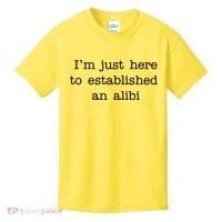 I'm Just Here To Established An Alibi Kids T-Shirt thumb 0