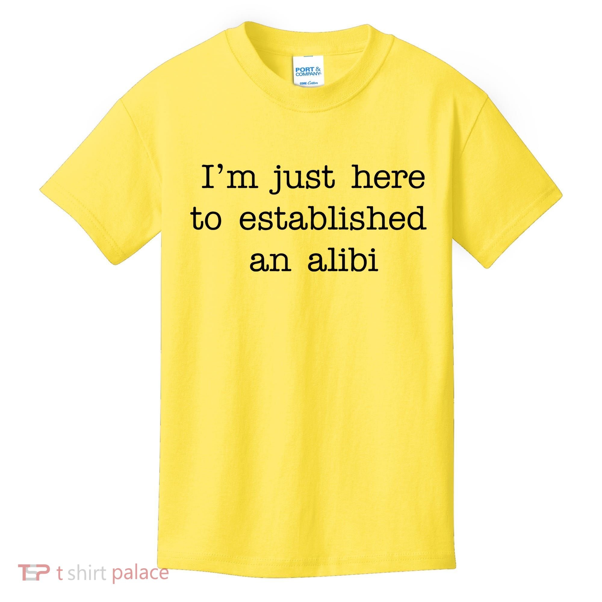I'm Just Here To Established An Alibi Kids T-Shirt