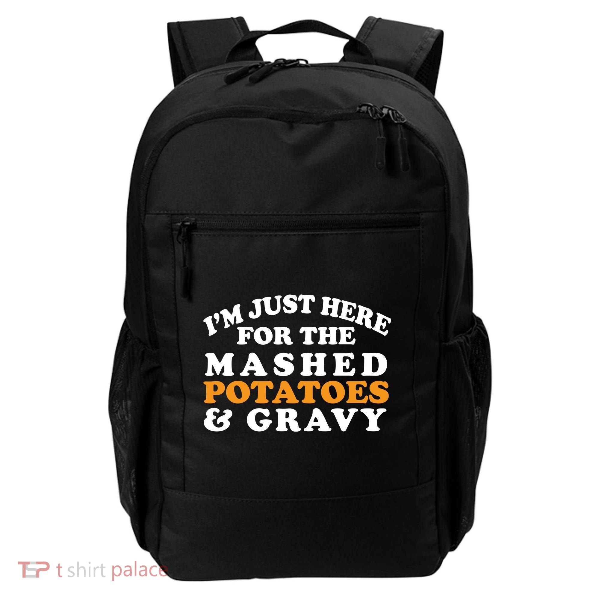 I'm Just Here For The Mashed Potatoes And Gravy Backpack