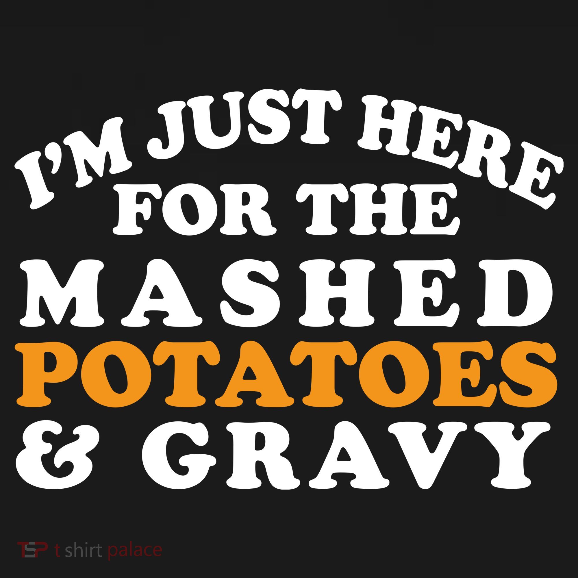 I'm Just Here For The Mashed Potatoes And Gravy Backpack