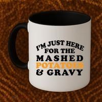I'm Just Here For The Mashed Potatoes And Gravy Coffee Mug thumb 2
