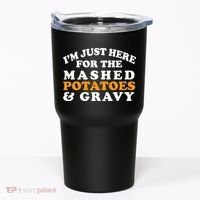 I'm Just Here For The Mashed Potatoes And Gravy Tumbler thumb 0