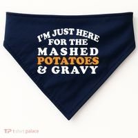 I'm Just Here For The Mashed Potatoes And Gravy USA-Made Doggie Bandana thumb 0